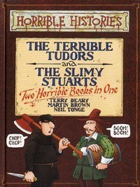 The terrible tudors and the slimy stuarts