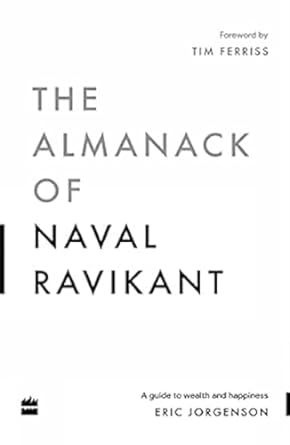 The Almanack of Naval Ravikant