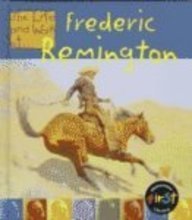 The life and word of Frederic Remington