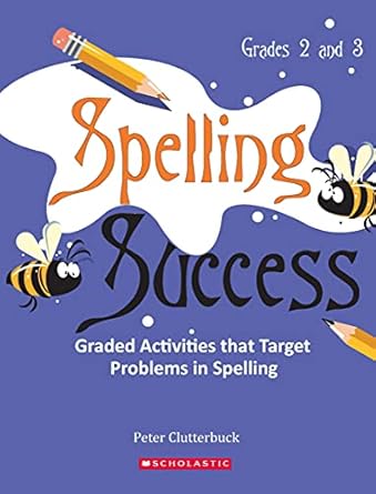 Spelling Success - Grade 2 and 3 Peter Clutterbuck