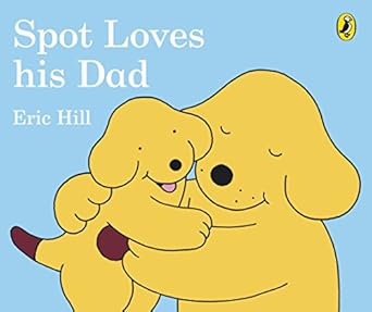 Spot loves his dad