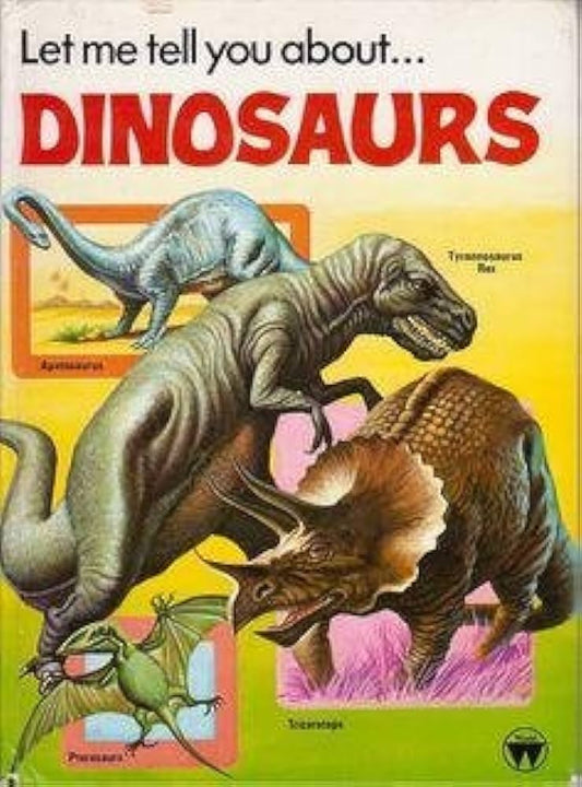 Let me tell you about... dinosaurs