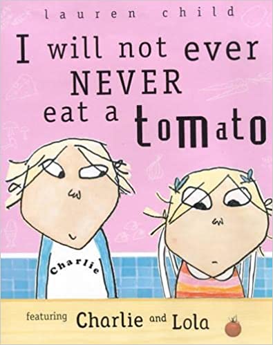 Charlie and Lola: I Will Not Ever Never Eat A Tomato