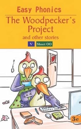 Easy Phonics The Woodpecker's Project and other stories V Short OO