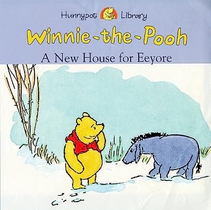 Winnie the Pooh- A New House for Eeyore