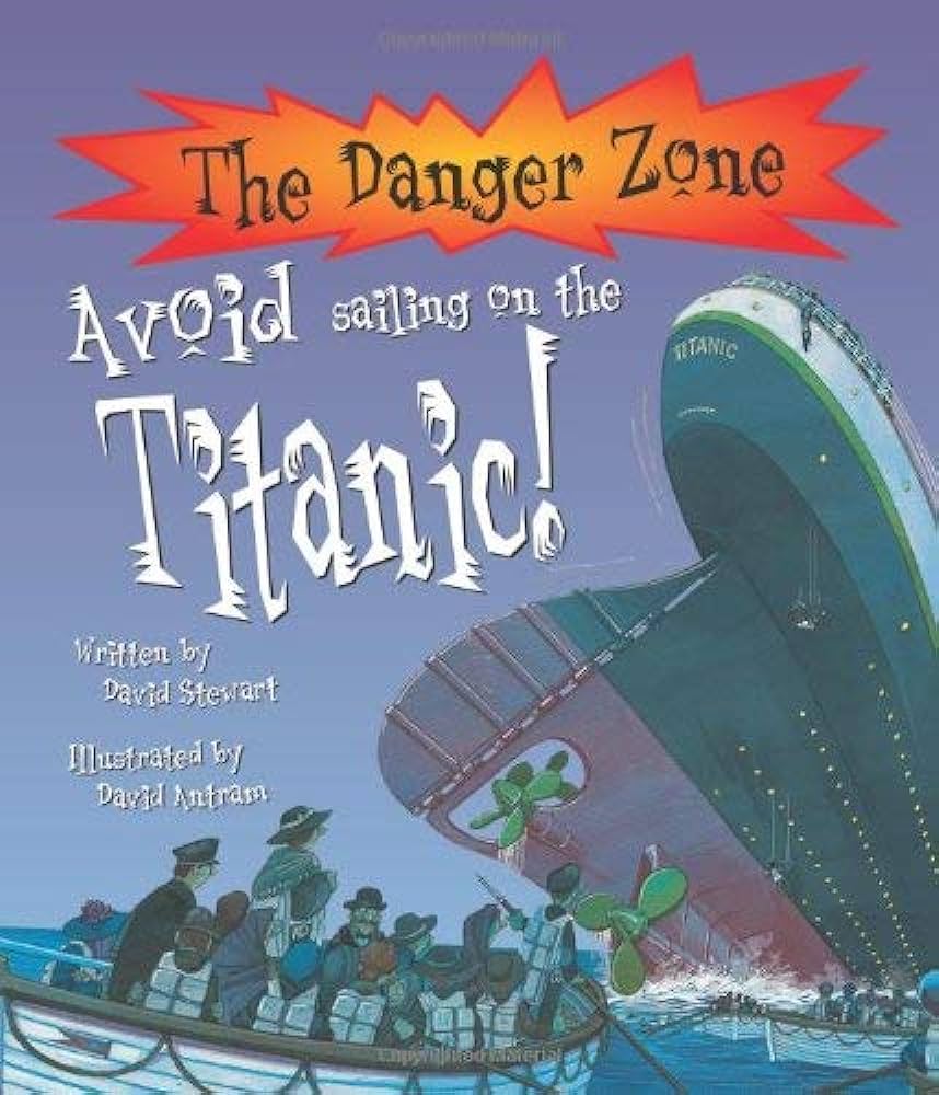 The Danger Zone- Avoid sailing on the titanic!