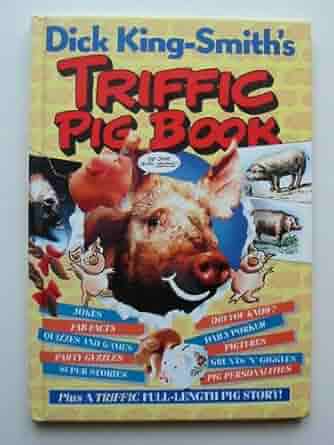 Dick King-Smith's Triffic Pig Book