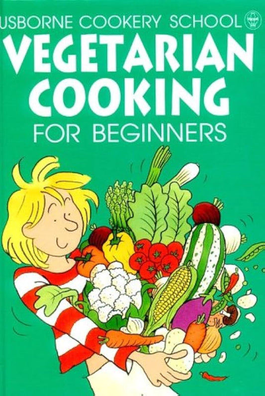 Usborne cookery scchool vegetarian cooking for beginners