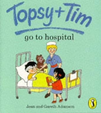 Topsy + tim go to hospital