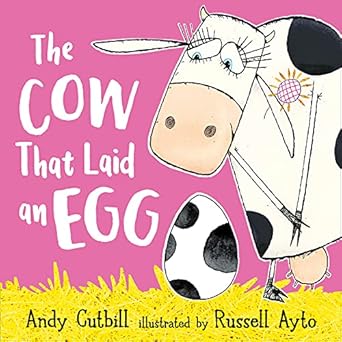 The Cow That Laid An Egg: A fantastically funny farmyard story!