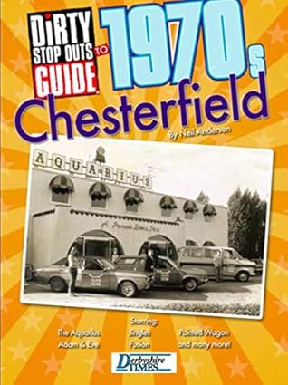 Dirty Stop Out's Guide to 1970s Chesterfield