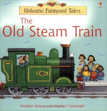 The Old Steam Train (Farmyard Tales)