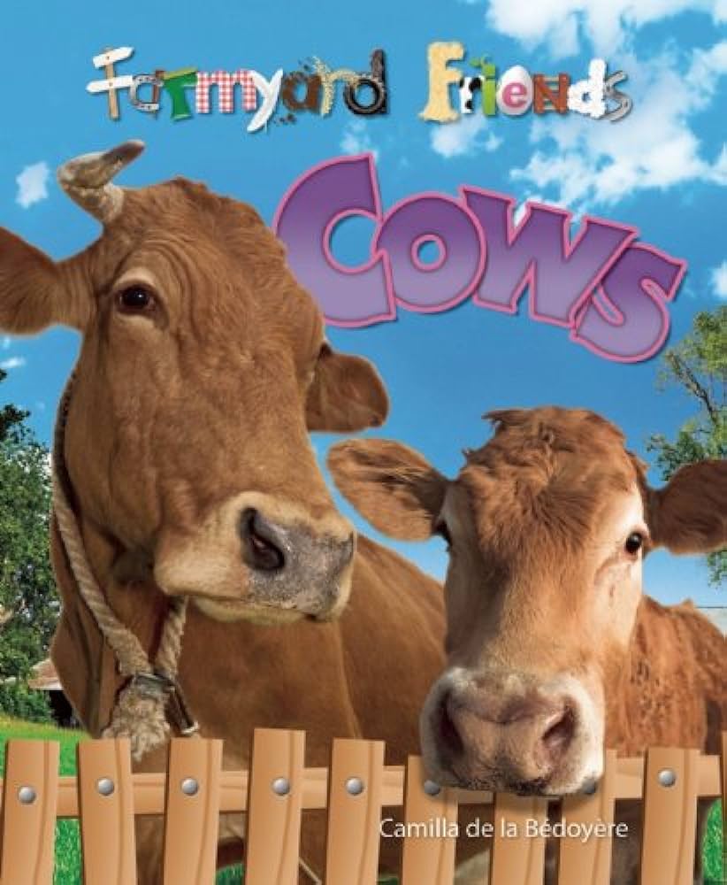 Farmyard friends  cows