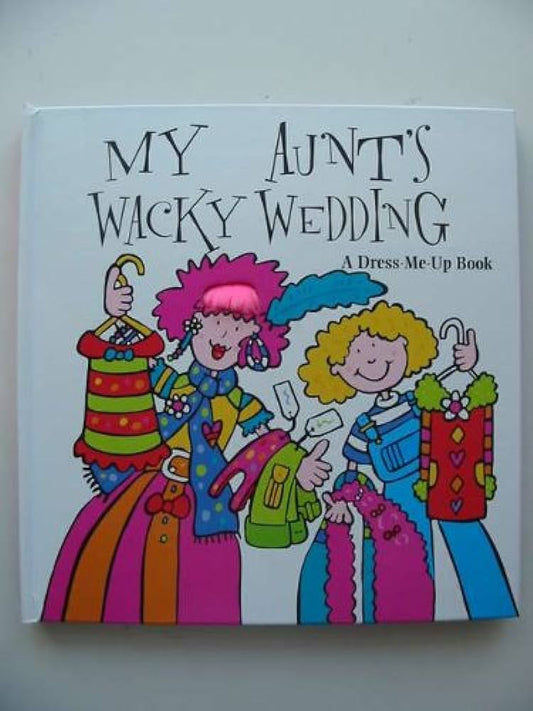 My aunt's wacky wedding -a dress me up book
