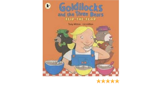 Goldilocks and the three  bear- lift the flap