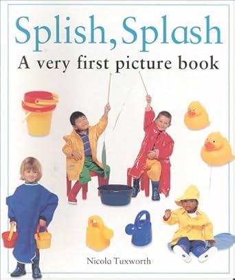 Splish, Splash-A very first picture book