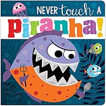 Never Touch A Piranha!