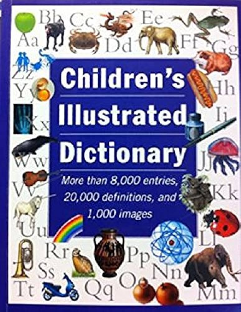 Childeren's illustrated dictionary -more than 8,000 entries 20,000 definitions , and 1,000 images