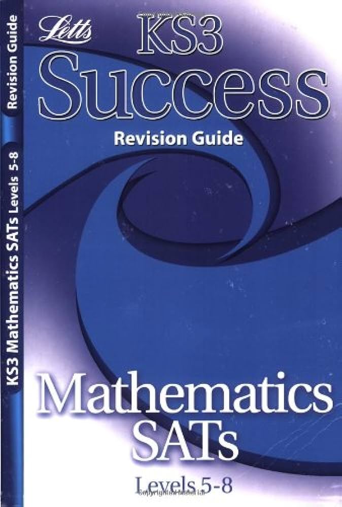 Letts KS3 success revision guide MATHEMATICS SATS LEVEKS 5-8