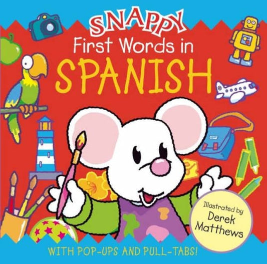 Snappy first words in spanish -With pop-up and pull tabs!