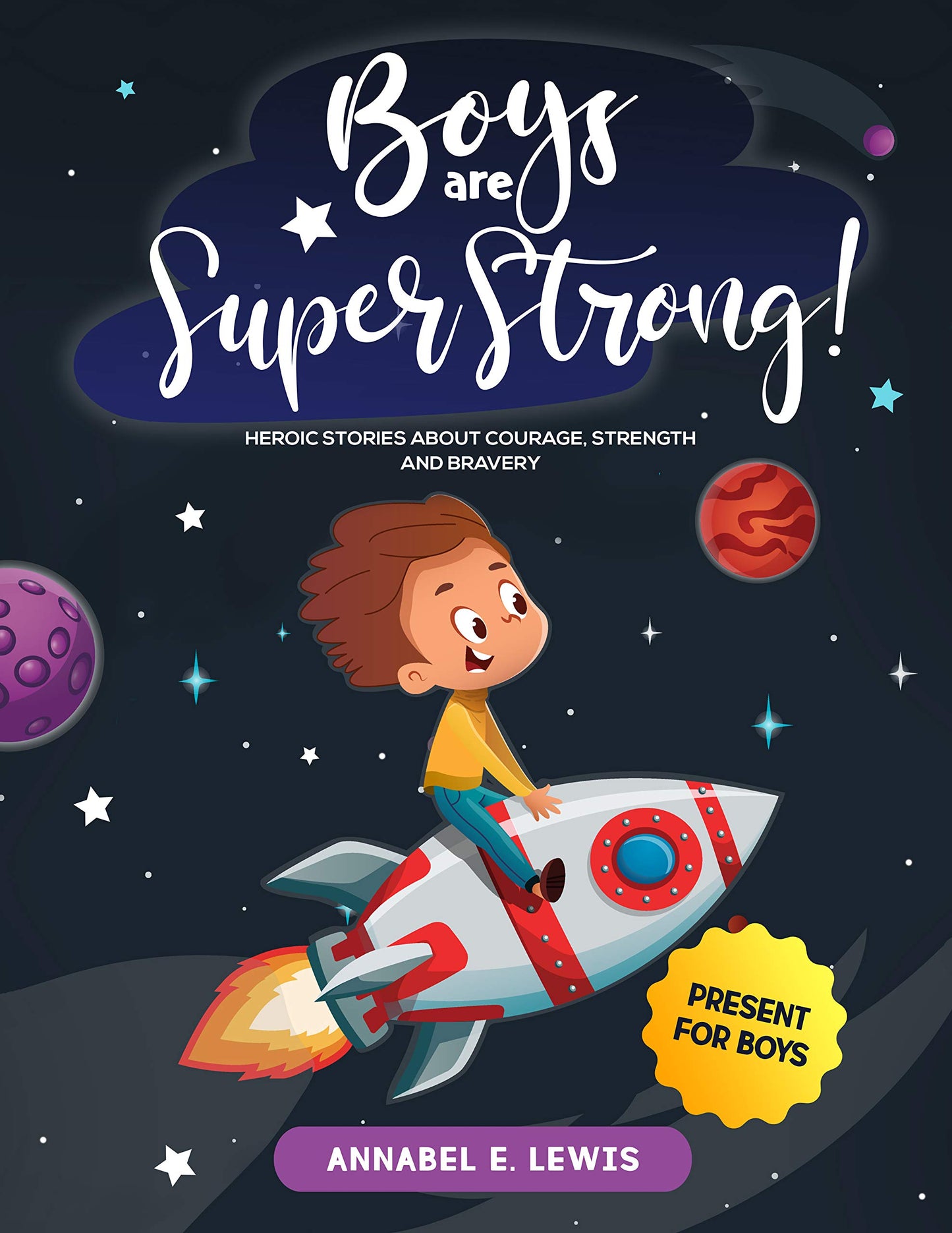 Boys are super strong ! : heroic stories about courage , strength and bravery