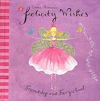 Emma Thomson's Felicity Wishes- Friendship and Fairyschool- POPUP/Lift the flap