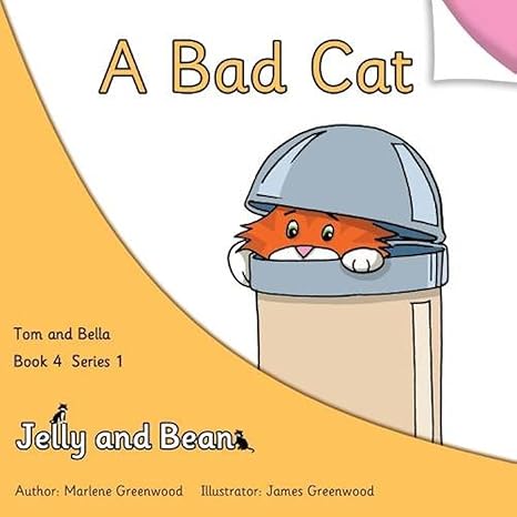 A Bad Cat: 4 (Tom and Bella Series 1)- Jelly and Bean