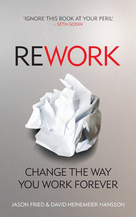 Rework - change the way you work forever