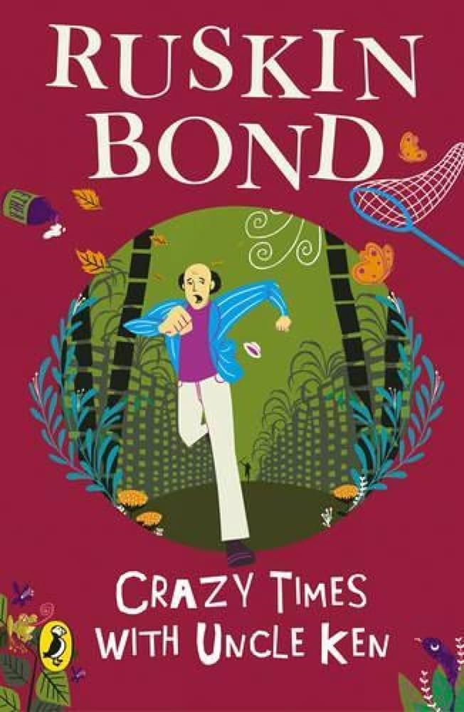 Ruskin bond -Crazy times with uncle ken