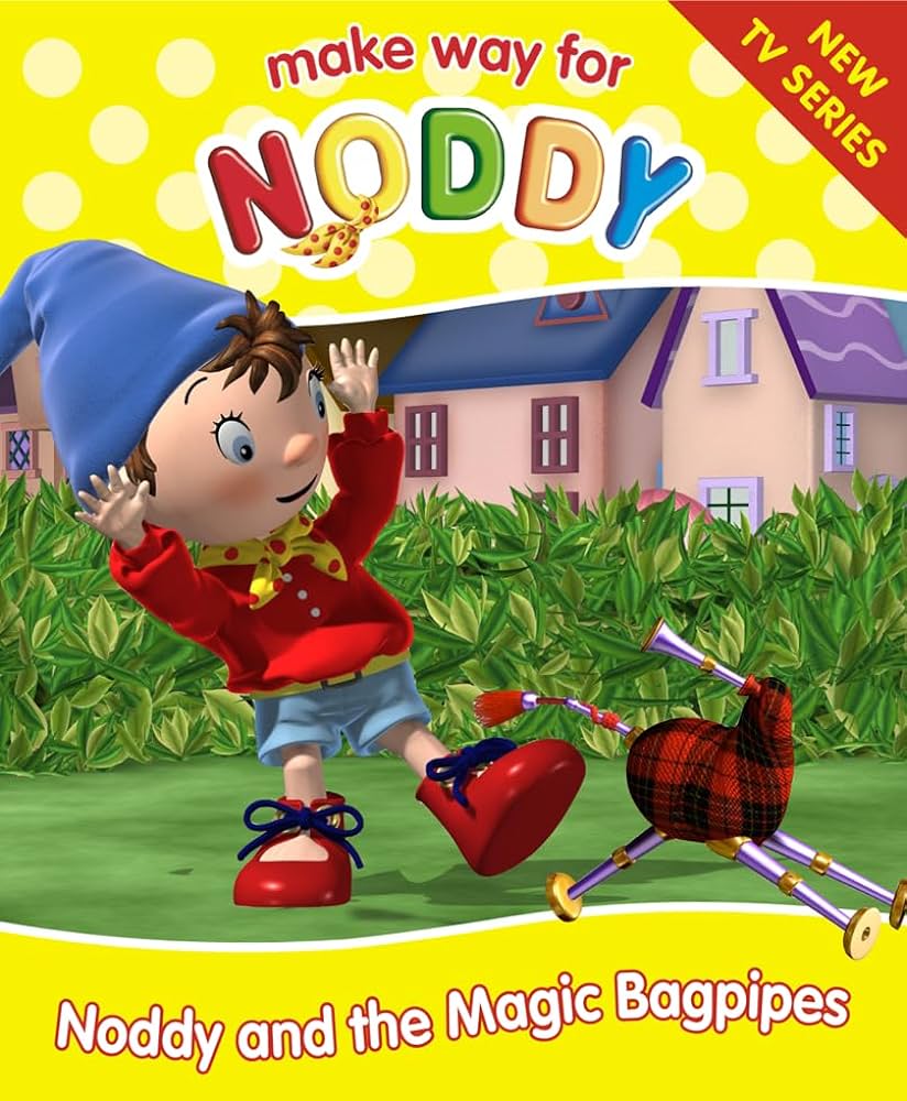 Make way for noddy- noddy and the magic bagpipes – thecuriousbrains