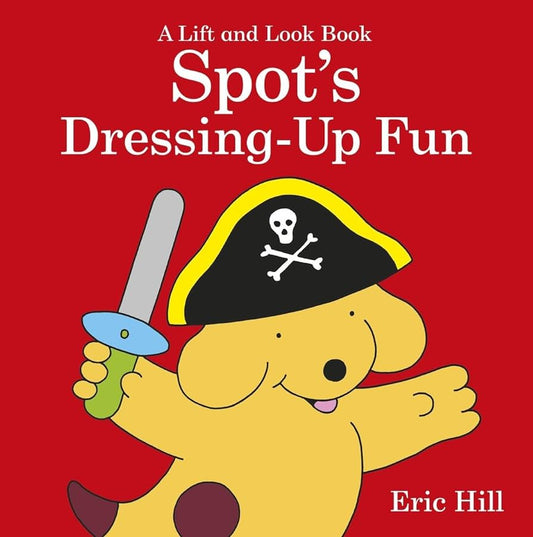 Spot's dressing -up fun -A lift and look book