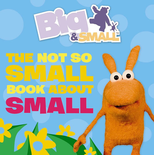 Big & small -the not so small book about small