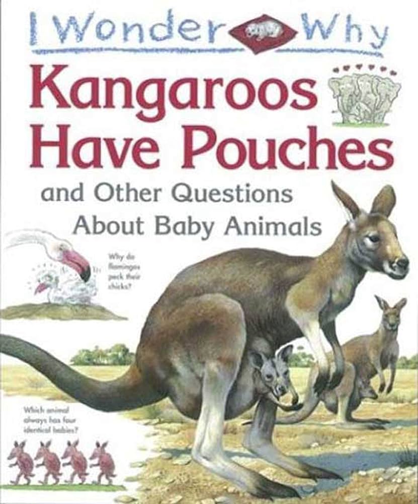 I wonder why Kangaroos have pouches