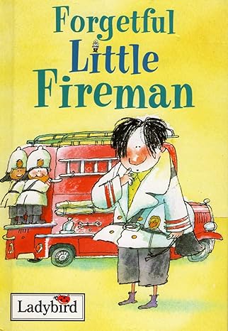 Forgetful Little Fireman