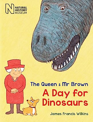 The Queen and Mr Brown- A Day for Dinosaurs