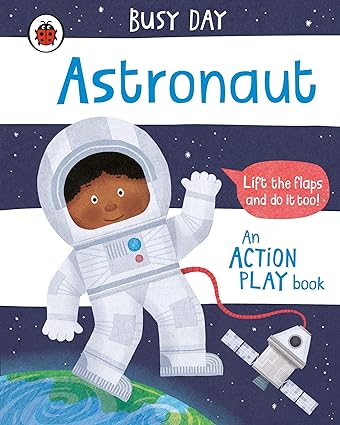 Busy day astronaut  -An action play book-Lift the flap