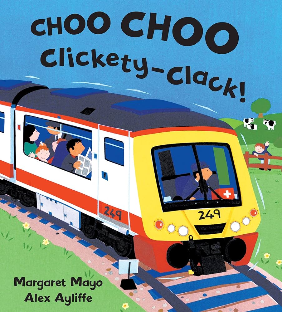 Choo choo clickety- clack!