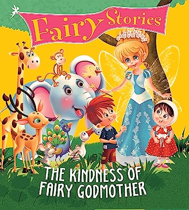 Fairy Stories the Kindness of Fairy Godmother