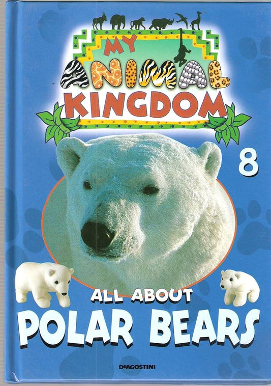 My animal kingdom-all about polar bears