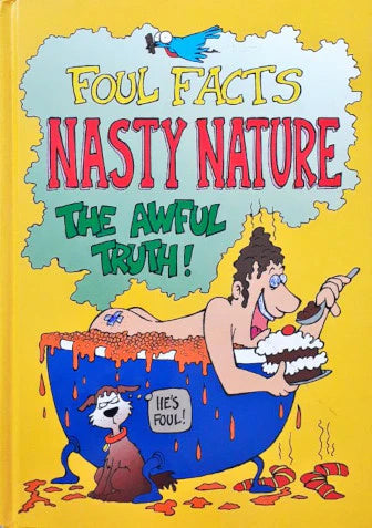 Foul facts nasty nature the awful truth!