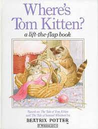 Where's tom kitten  A lift the flap book