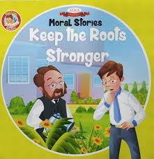 Moral stories- Keep the roots stronger