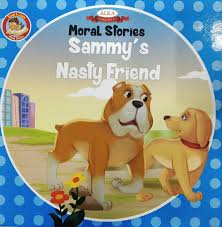 Moral Stories- Sammy's Nasty Friends