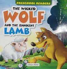 Preschool Readers- The wicked wolf and the inncocent lamb