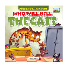 Preschool Readers- Who will bell the cat?