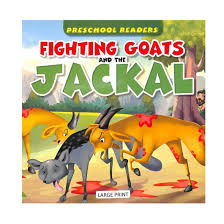 Preschool Readers- Fighting goats and the Jackal