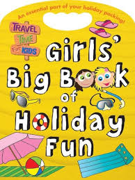 Girls' Big Book of Holiday Fun: Travel Time for Kids