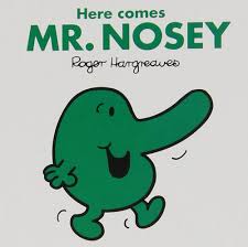 Here Comes Mr.Nosey