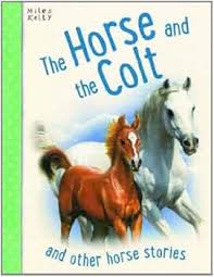 THE HORSE AND THE COLT and other horse stories