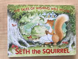 The tales of wishing well wood- Seth the Squirrel